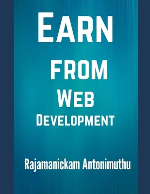 Earn from Web Development by Antonimuthu, Rajamanickam
