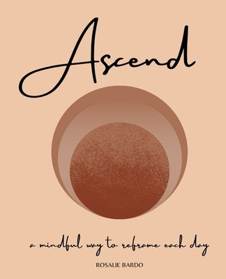 Ascend: Mindfulness Journal by Bardo, Rosalie