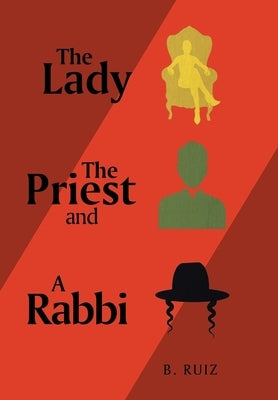 The Lady the Priest and a Rabbi by Ruiz, B.