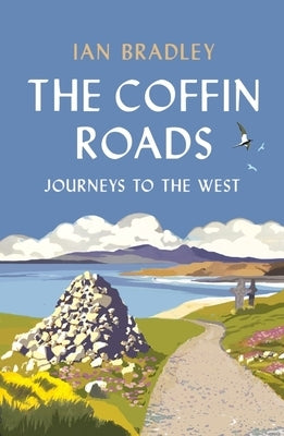 The Coffin Roads: Journeys to the West by Bradley, Ian