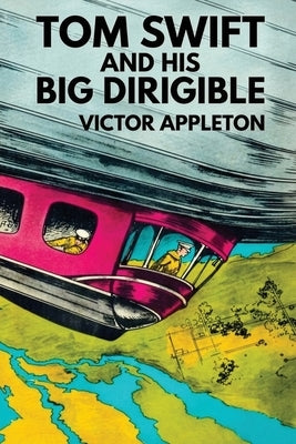 Tom Swift and His Big Dirigible by Appleton, Victor