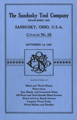 Sandusky Tool Co. 1925 Catalog: Catalog No. 25, September 1st, 1925 by Sandusky Tool Company