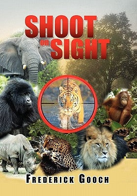 Shoot on Sight by Gooch, Frederick