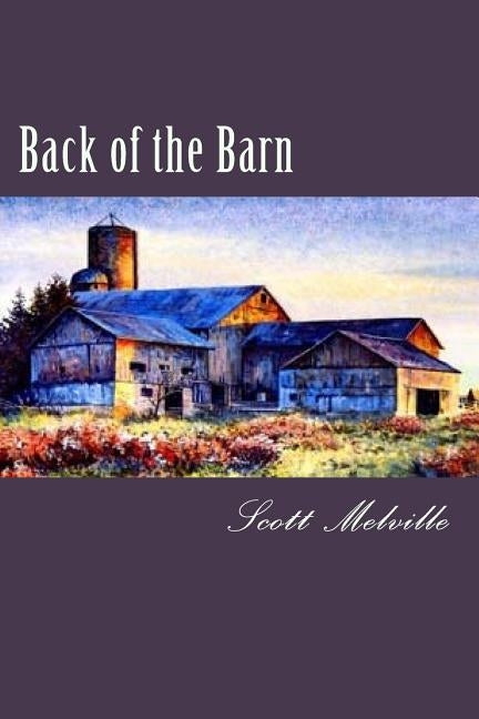 Back of the Barn by Melville, Scott