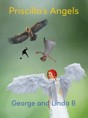 Priscilla's Angels by B, George And Linda