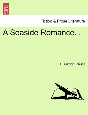 A Seaside Romance. . by Jenkins, C. Carlyon