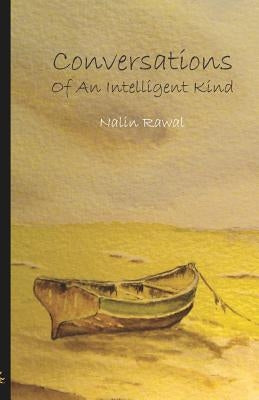 Conversations of an Intelligent Kind by Rawal, Nalin