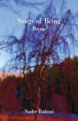 Songs of Being by Rahimi, Nader