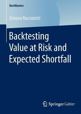Backtesting Value at Risk and Expected Shortfall by Roccioletti, Simona