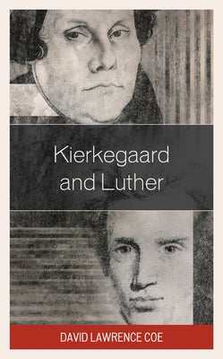 Kierkegaard and Luther by Coe, David Lawrence