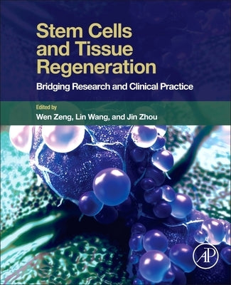Stem Cells and Tissue Regeneration: Bridging Research and Clinical Practice by Zeng, Wen