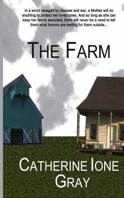 The Farm by Gray, Catherine Ione