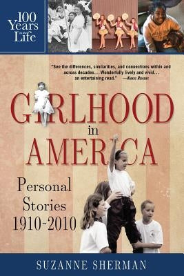 Girlhood in America: Personal Stories 1910 - 2010 by Sherman, Suzanne