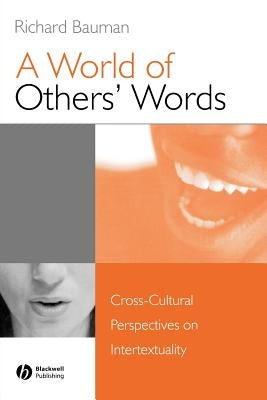 A World of Others' Words: Cross-Cultural Perspectives on Intertextuality by Bauman, Richard