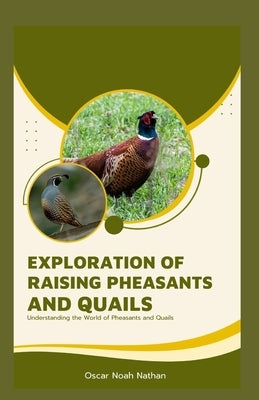 Exploration of Raising Pheasants and Quails by Noah Nathan, Oscar