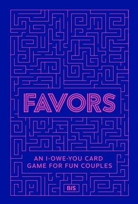 Favors: An I-Owe-You Card Game for Fun Couples by Maassen, Amé