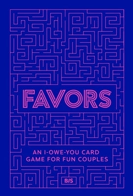 Favors: An I-Owe-You Card Game for Fun Couples by Maassen, Amé