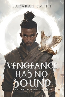 Vengeance Has No Sound: The Silent Retribution Series by Smith, Barakah