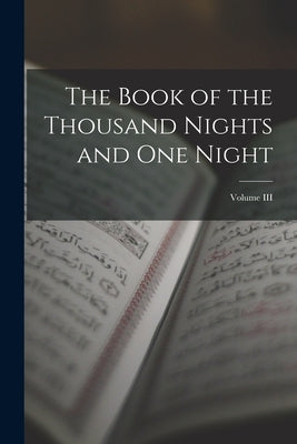 The Book of the Thousand Nights and One Night; Volume III by Anonymous