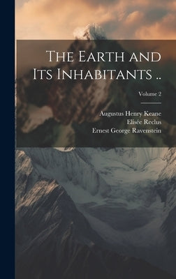 The Earth and its Inhabitants ..; Volume 2 by Keane, Augustus Henry