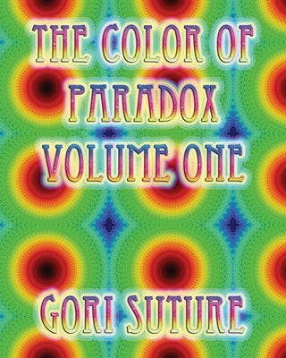 The Color of Paradox Volume One by Suture, Gori