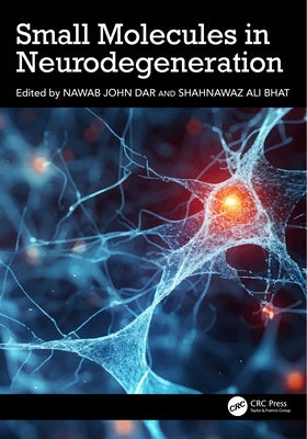 Small Molecules in Neurodegeneration by Dar, Nawab John