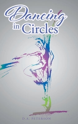 Dancing In Circles by Peterson, D. a.