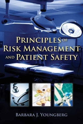 Principles of Risk Management and Patient Safety by Youngberg, Barbara J.