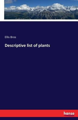 Descriptive list of plants by Bros, Ellis