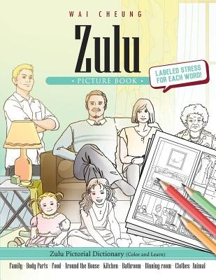 Zulu Picture Book: Zulu Pictorial Dictionary (Color and Learn) by Cheung, Wai