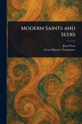 Modern Saints and Seers by Finot, Jean