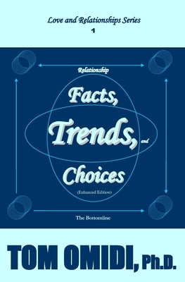 Relationship Facts, Trends, and Choices (Enhanced Edition): The Bottom Line by Omidi, Tom