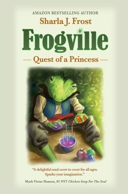 Frogville: Quest of a Princess by Frost, Sharla J.