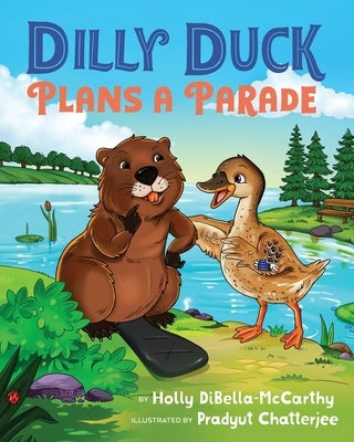 Dilly Duck Plans a Parade: A Children's Book About Empathy, Kindness, Colors and Senses by Dibella-McCarthy, Holly