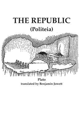 The Republic: Politeia by Jowett, Benjamin