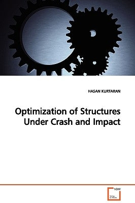 Optimization of Structures Under Crash and Impact by Kurtaran, Hasan
