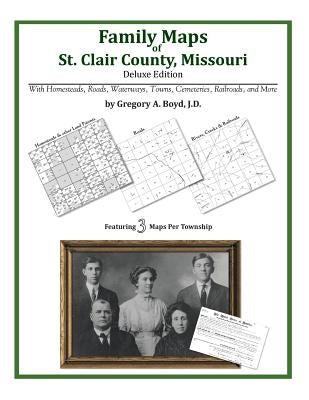 Family Maps of St. Clair County, Missouri by Boyd J. D., Gregory a.