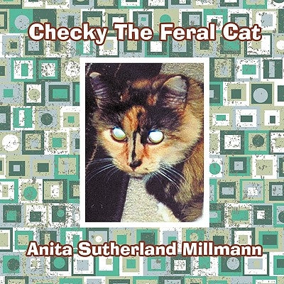 Checky The Feral Cat by Sutherland Millmann, Anita