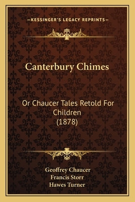 Canterbury Chimes: Or Chaucer Tales Retold For Children (1878) by Chaucer, Geoffrey