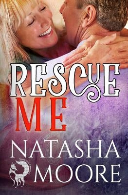 Rescue Me by Moore, Natasha