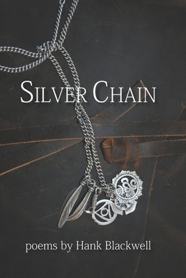Silver Chain: Poems by Blackwell, Hank