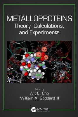 Metalloproteins: Theory, Calculations, and Experiments by Cho, Art E.