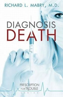 Diagnosis Death: Prescription for Trouble Series #3 by Mabry, Richard L.
