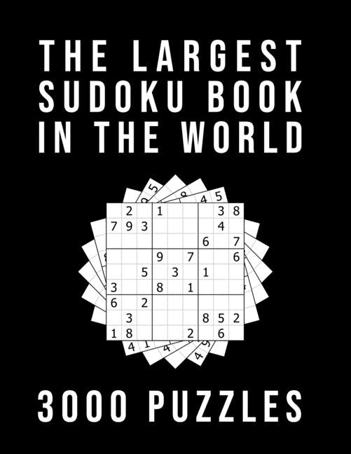 The Largest Sudoku Book In The World - 3000 PUZZLES: Medium - Hard - Extreme 3 Difficulty Levels 9x9 Puzzle Grids With Answers At The Back by Never Ending Quiz