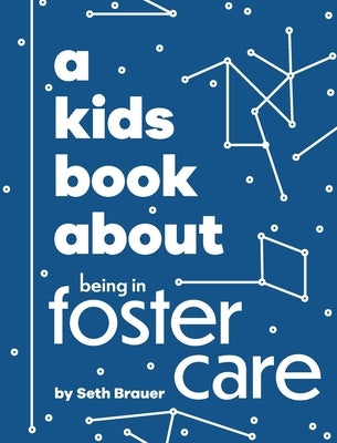 A Kids Book About Being in Foster Care by Brauer, Seth