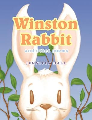 Winston Rabbit and Other Poems by Hall, Jennifer