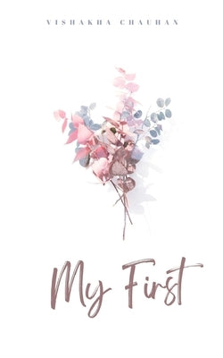 My First by Chauhan, Vishakha