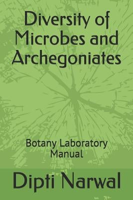 Diversity of Microbes and Archegoniates: Botany Practical Manual by Attri, Priyanka