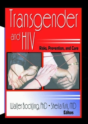 Transgender and HIV: Risks, Prevention, and Care by Bockting, Walter