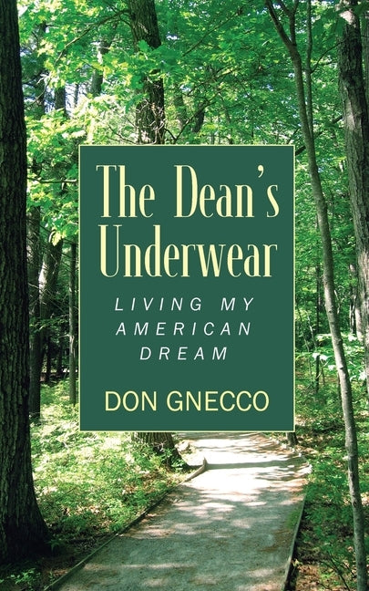 The Dean's Underwear: Living My American Dream by Gnecco, Don